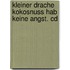 Kleiner Drache Kokosnuss Hab Keine Angst. Cd