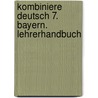 Kombiniere Deutsch 7. Bayern. Lehrerhandbuch door Onbekend