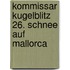 Kommissar Kugelblitz 26. Schnee auf Mallorca
