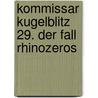 Kommissar Kugelblitz 29. Der Fall Rhinozeros by Ursel Scheffler