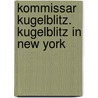 Kommissar Kugelblitz. Kugelblitz in New York door Ursel Scheffler