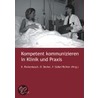 Kompetent kommunizieren in Klinik und Praxis door Onbekend