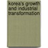 Korea's Growth And Industrial Transformation