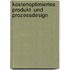 Kostenoptimiertes Produkt- und Prozessdesign