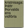Kristnisaga: Þáttr Þorvalds Ens Vidförla door Finnur Jonsson