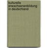 Kulturelle Erwachsenenbildung in Deutschland by Wiltrud Gieseke
