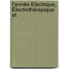 L'Année Électrique, Électrothérapique Et door Fran�Ois Victor Foveau De Courmelles