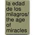 La Edad de Los Milagros/ The Age of Miracles