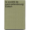 La Société De Saint-Pétersbourg: Édition door Paul Vasili