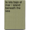 La isla bajo el mar / Island Beneath The Sea door Isabek Allende
