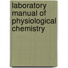 Laboratory Manual of Physiological Chemistry door Elbert William Rockwood