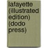 Lafayette (Illustrated Edition) (Dodo Press)