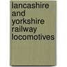 Lancashire And Yorkshire Railway Locomotives door Barry C. Lane