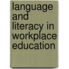Language And Literacy In Workplace Education by Giselle Mawer