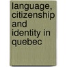 Language, Citizenship And Identity In Quebec door Leigh Oakes