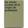 Las Claves Ocultas de La Virgen de Guadalupe door Luis Lesur
