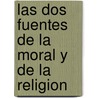 Las Dos Fuentes De La Moral Y De La Religion door Henri Louis Bergson