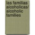 Las familias alcoholicas/ Alcoholic Families