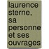 Laurence Sterne, Sa Personne Et Ses Ouvrages