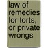 Law of Remedies for Torts, or Private Wrongs
