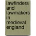 Lawfinders And Lawmakers In Medieval England