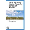 Laws Relating To The Common School Of Kansas by . Anonymous