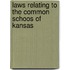 Laws Relating To The Common Schoos Of Kansas