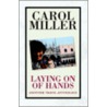 Laying on of Hands, Another Travel Anthology door Carol Miller