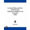 Le Calcul Differentiel Et Le Calcul Integral by Abbe Deidier