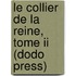 Le Collier De La Reine, Tome Ii (dodo Press)