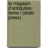 Le Magasin D'Antiquites, Tome I (Dodo Press) door Charles Dickens