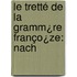 Le Tretté De La Gramm¿Re Franço¿Ze: Nach