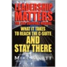 Leadership Matters...the Ceo Survival Manual by Mike Myatt