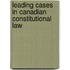 Leading Cases In Canadian Constitutional Law