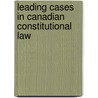 Leading Cases In Canadian Constitutional Law door Lefr A.H.F. (Augustus Henry Frazer)
