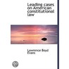 Leading Cases On American Constitutional Law door Lawrence Boyd Evans
