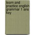 Learn And Practice English Grammar 1 Ans Key
