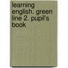 Learning English. Green Line 2. Pupil's Book door Onbekend