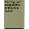 Learning from Child Deaths and Serious Abuse door Sharon Vincent