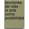 Lecciones de Vida - El Arte Como Posibilidad by Yehudi Menuhin