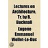 Lectures On Architecture, Tr. By B. Bucknall