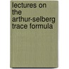 Lectures On The Arthur-Selberg Trace Formula door Stephen S. Gelbart