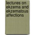 Lectures on Ekzema and Ekzematous Affections