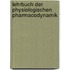 Lehrbuch Der Physiologischen Pharmacodynamik