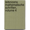Leibnizens Mathematische Schriften, Volume 4 by Anonymous Anonymous