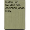 Leiden Und Freuden Des Ehrlichen Jacob Luley by Linckesche Leihbibliothek