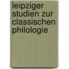Leipziger Studien Zur Classischen Philologie by Unknown