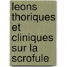 Leons Thoriques Et Cliniques Sur La Scrofule by Ernest Bazin