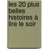 Les 20 plus belles histoires à lire le soir door Gallimard Jeunesse
