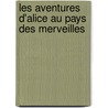 Les Aventures D'Alice Au Pays Des Merveilles door Lewis Carroll